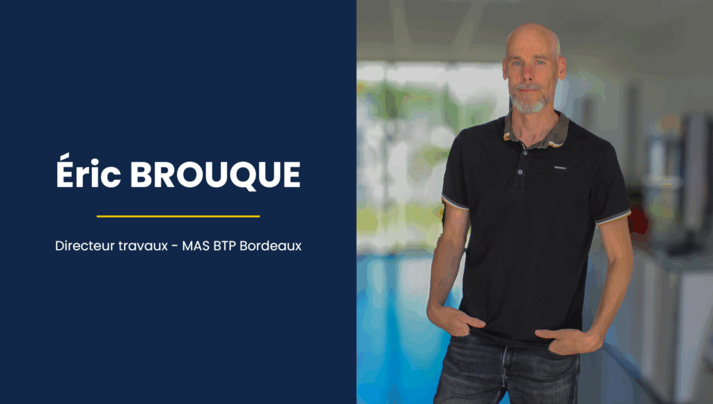 Portrait d’Éric Brouque, Directeur des Travaux chez MAS BTP Bordeaux